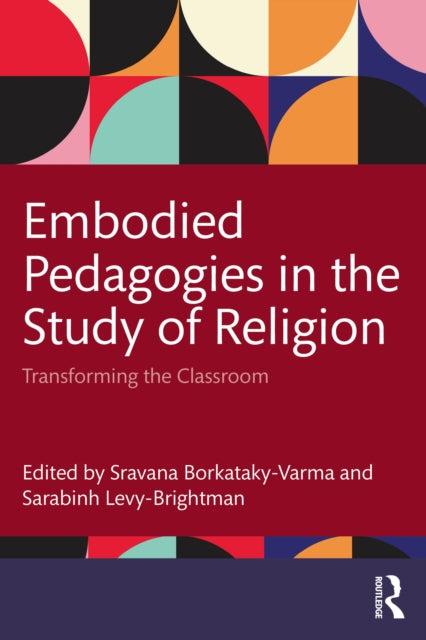 Book cover of: Embodied Pedagogies in the Study of Religion. By: Sravana Borkataky-Varma
