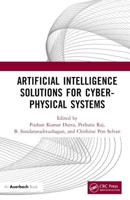 Book cover of: Artificial Intelligence Solutions for Cyber-Physical Systems. By: Pushan Kumar Dutta
