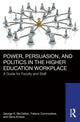 Book cover of: Power, Persuasion, and Politics in the Higher Education Workplace