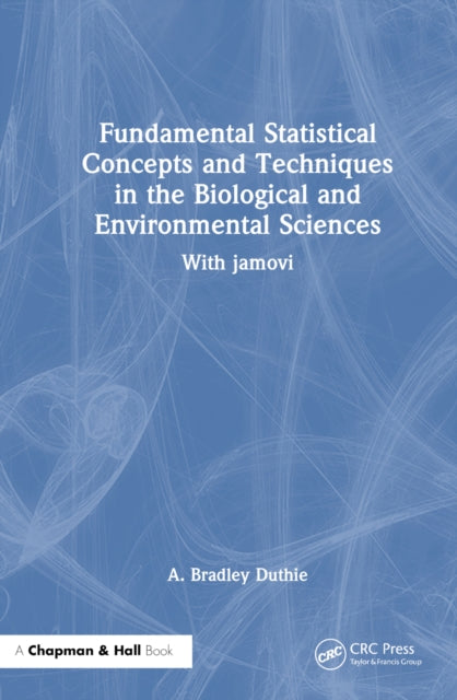 Book cover of: Fundamental Statistical Concepts and Techniques in the Biological and Environmental Sciences. By: A. Bradley Duthie