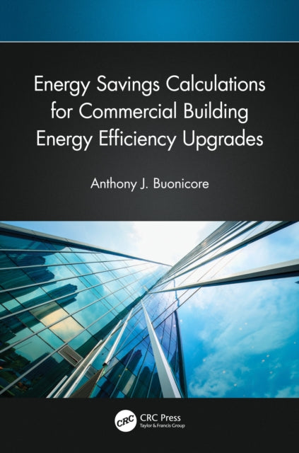 Book cover of: Energy Savings Calculations for Commercial Building Energy Efficiency Upgrades. By: Anthony J. Buonicore