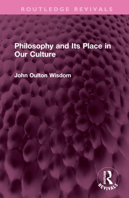 Book cover of: Philosophy and Its Place in Our Culture. By: John Oulton Wisdom