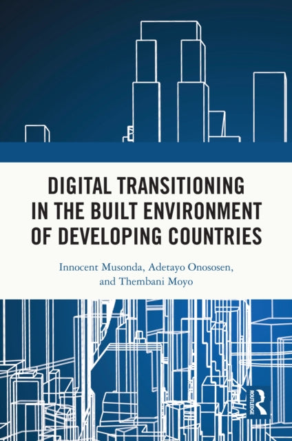 Book cover of: Digital Transitioning in the Built Environment of Developing Countries. By: Innocent Musonda