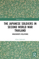 Book cover of: Japanese Soldiers in Second World War Thailand. By: Ichiro Kakizaki