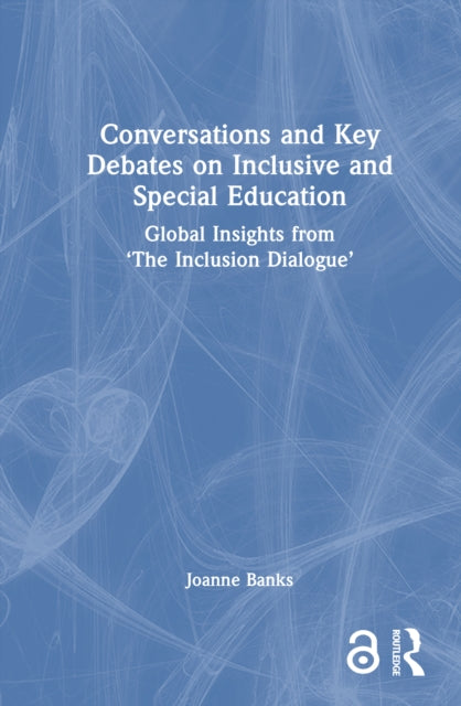 Book cover of: Conversations and Key Debates on Inclusive and Special Education. By: Joanne Banks