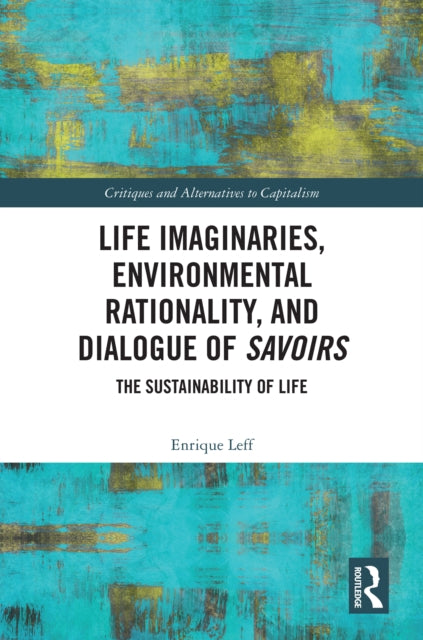 Book cover of: Life Imaginaries, Environmental Rationality, and Dialogue of Savoirs