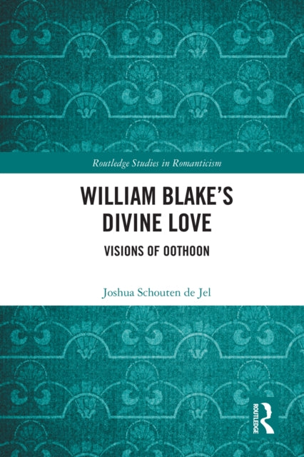 Book cover of: William Blake’s Divine Love. By: Joshua Schouten de Jel