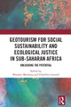 Book cover of: GeoTourism for Social Sustainability and Ecological Justice in Sub-Saharan Africa. By: Khodani Matshusa