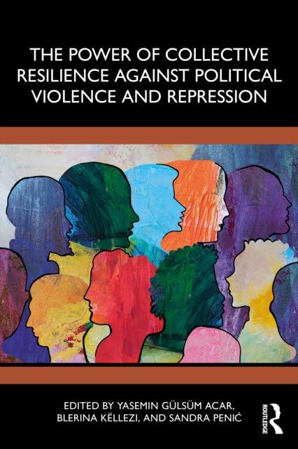Book cover of: Power of Collective Resilience Against Political Violence and Repression. By: Yasemin Gulsum Acar
