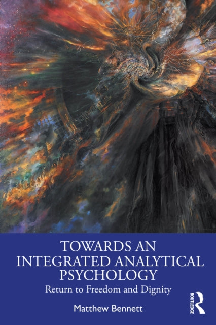 Book cover of: Towards an Integrated Analytical Psychology. By: Matthew Bennett