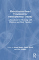Book cover of: Mentalization-Based Treatment for Developmental Trauma