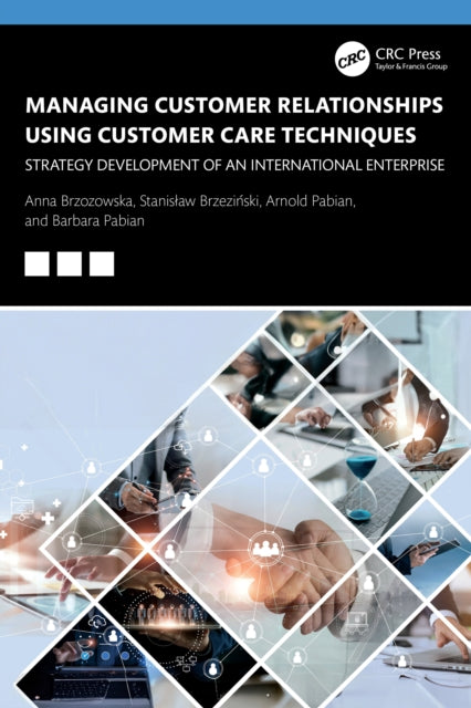 Book cover of: Managing Customer Relationships Using Customer Care Techniques. By: Anna Brzozowska
