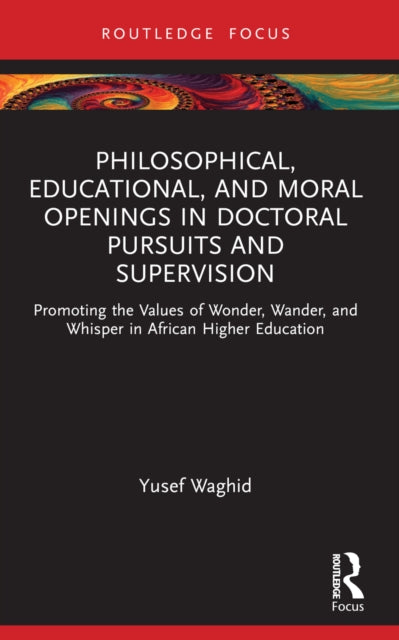 Book cover of: Philosophical, Educational, and Moral Openings in Doctoral Pursuits and Supervision