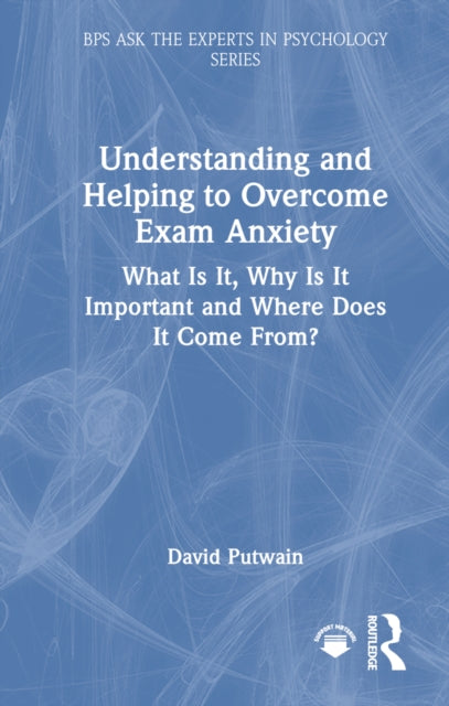 Book cover of: Understanding and Helping to Overcome Exam Anxiety. By: David Putwain