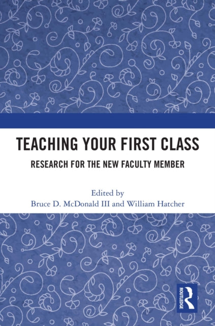 Book cover of: Teaching Your First Class. By: Bruce D. McDonald