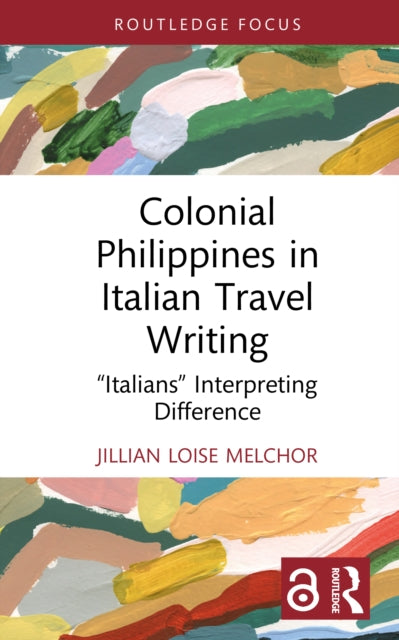 Book cover of: Colonial Philippines in Italian Travel Writing. By: Jillian Loise Melchor