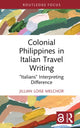 Book cover of: Colonial Philippines in Italian Travel Writing. By: Jillian Loise Melchor