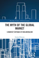 Book cover of: Myth of the Global Market