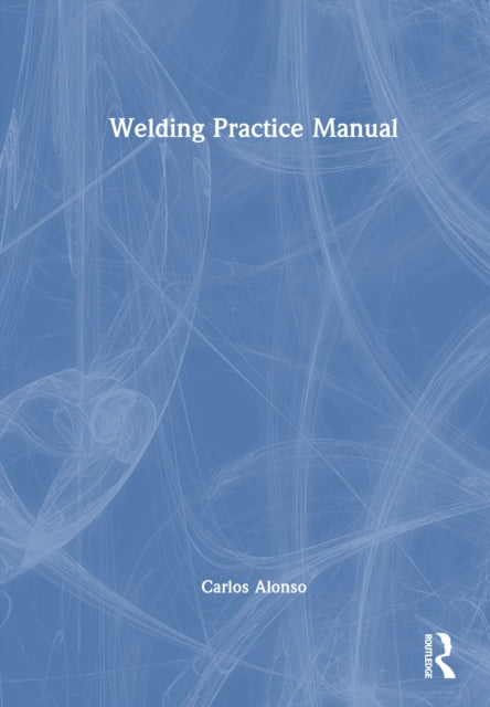 Book cover of: Welding Practice Manual