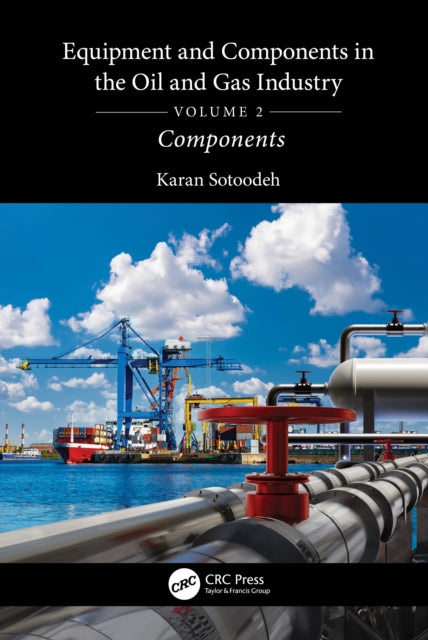 Book cover of: Equipment and Components in the Oil and Gas Industry Volume 2. By: Karan Sotoodeh