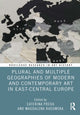 Book cover of: Plural and Multiple Geographies of Modern and Contemporary Art in East-Central Europe. By: Caterina Preda