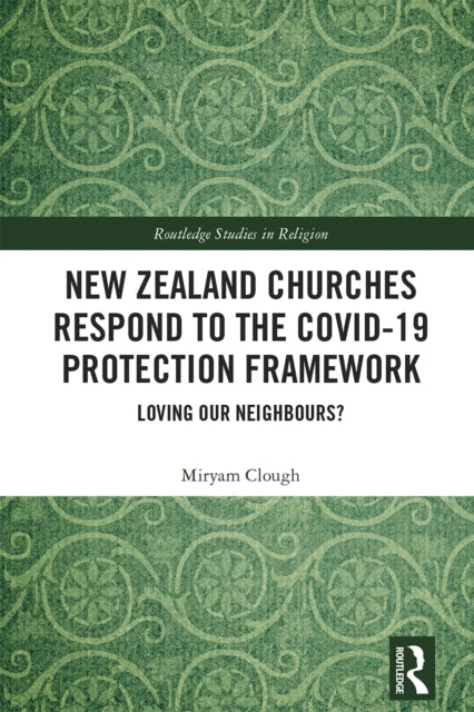 Book cover of: New Zealand Churches Respond to the Covid-19 Protection Framework. By: Miryam Clough