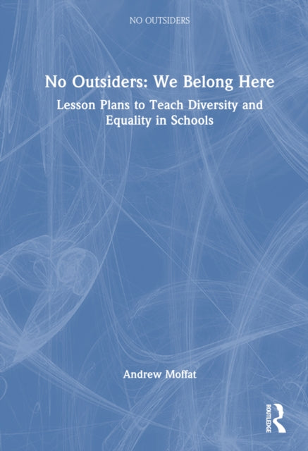 Book cover of: No Outsiders: We Belong Here. By: Andrew Moffat