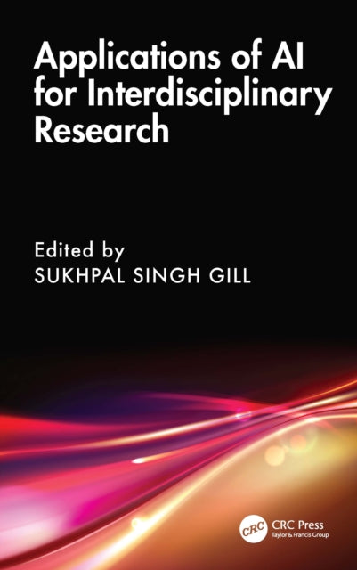 Book cover of: Applications of AI for Interdisciplinary Research. By: Sukhpal Singh Gill