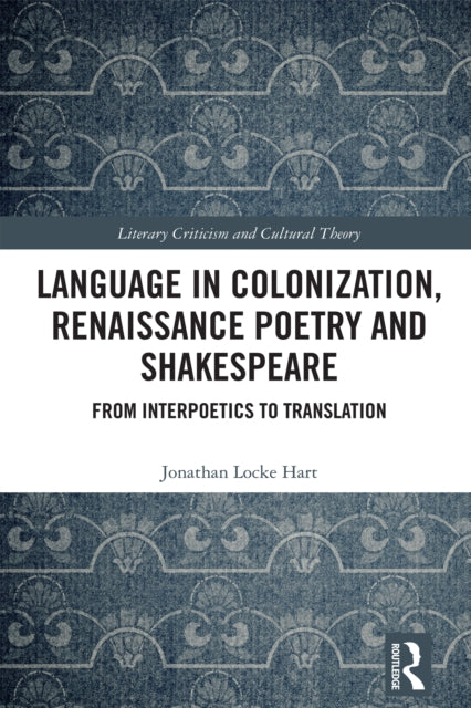 Book cover of: Language in Colonization, Renaissance Poetry and Shakespeare. By: Jonathan Locke Hart