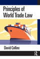 Book cover of: Principles of World Trade Law. By: David Collins