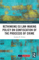 Book cover of: Rethinking EU Law-making Policy on Confiscation of the Proceeds of Crime. By: Ariadna H. Ochnio