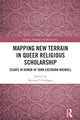 Book cover of: Mapping New Terrain in Queer Religious Scholarship. By: Bernard S. Schlager