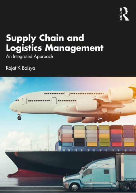 Book cover of: Supply Chain and Logistics Management. By: Rajat K. Baisya