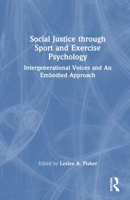 Book cover of: Social Justice through Sport and Exercise Psychology. By: Leslee A. Fisher