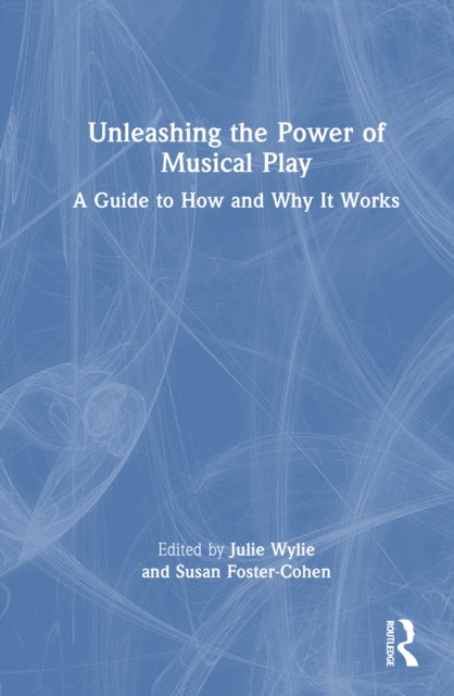 Book cover of: Unleashing the Power of Musical Play