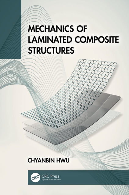 Book cover of: Mechanics of Laminated Composite Structures. By: Chyanbin Hwu