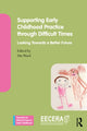 Book cover of: Supporting Early Childhood Practice Through Difficult Times