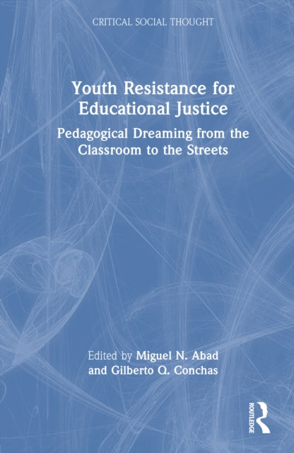 Book cover of: Youth Resistance for Educational Justice. By: Miguel Abad