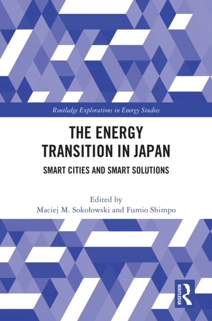 Book cover of: Energy Transition in Japan. By: Maciej M. Sokolowski