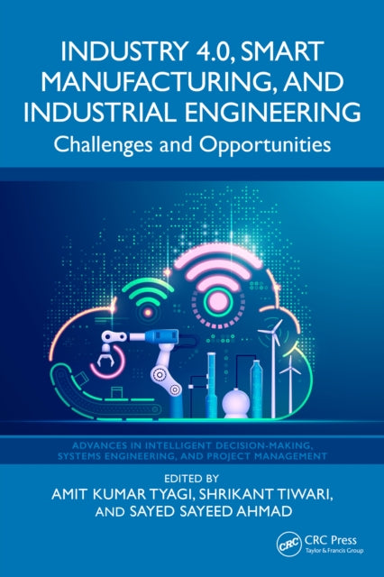 Book cover of: Industry 4.0, Smart Manufacturing, and Industrial Engineering. By: Amit Kumar Tyagi