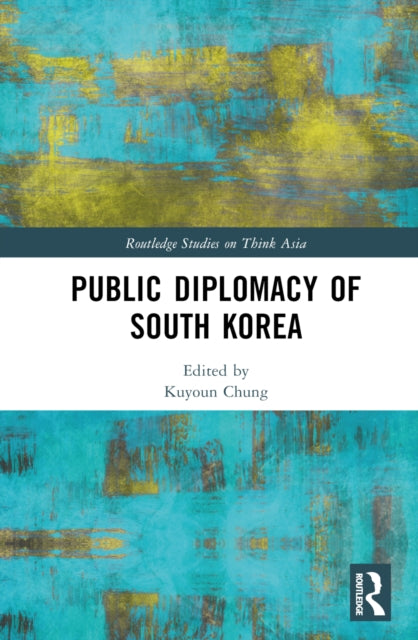 Book cover of: Public Diplomacy of South Korea. By: Kuyoun Chung