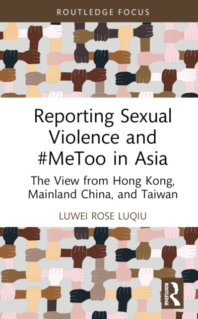 Book cover of: Reporting Sexual Violence and #MeToo in Asia