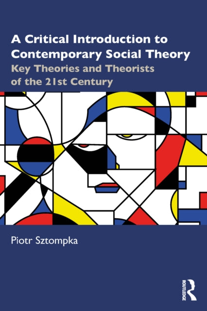 Book cover of: Critical Introduction to Contemporary Social Theory. By: Piotr Sztompka