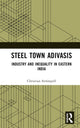 Book cover of: Steel Town Adivasis. By: Christian Strümpell