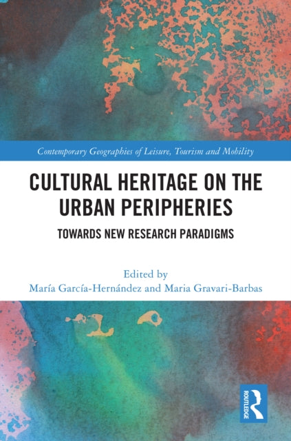 Book cover of: Cultural Heritage on the Urban Peripheries. By: María García Hernández
