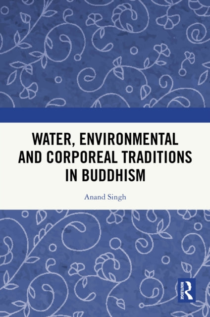 Book cover of: Water, Environmental and Corporeal Traditions in Buddhism