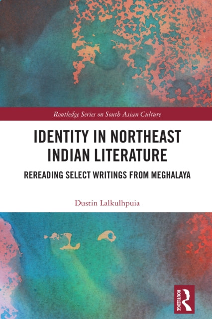 Book cover of: Identity in Northeast Indian Literature. By: Dustin Lalkulhpuia