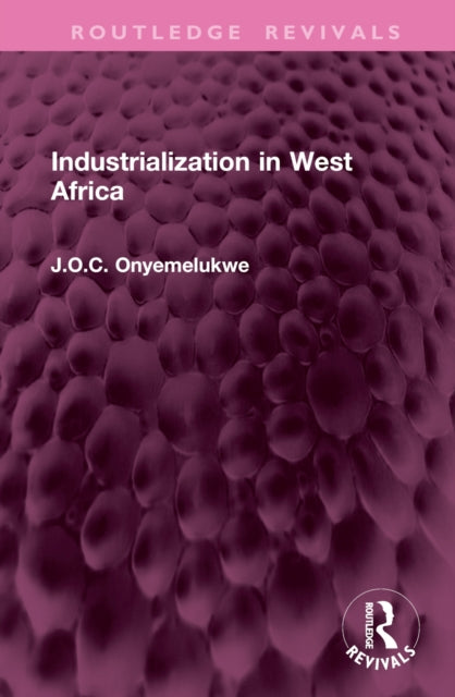 Book cover of: Industrialization in West Africa. By: J. O. C. Onyemelukwe