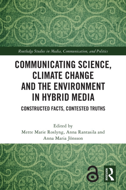 Book cover of: Communicating Science, Climate Change and the Environment in Hybrid Media. By: Mette Marie Roslyng