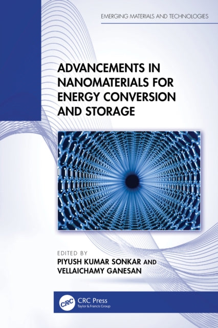Book cover of: Advancements in Nanomaterials for Energy Conversion and Storage. By: Piyush Kumar Sonkar